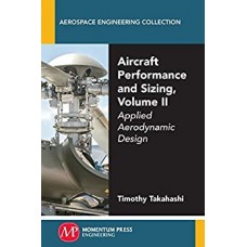 Aircraft Performance and Sizing, Volume II: Applied Aerodynamic Design