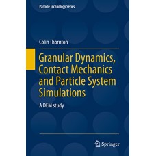 Granular Dynamics, Contact Mechanics and Particle System Simulations (Particle Technology Series)
