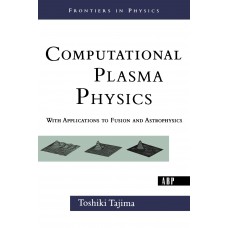 COMPUTATIONAL PLASMA PHYSICS WITH APPLICATIONS TO FUSION & ASTROPHYSICS