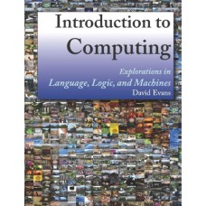 INTRODUCTION TO COMPUTING EXPLORATIONS IN LANGUAGE, LOGIC & MACHINES
