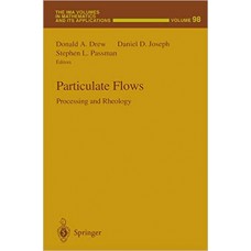  Particulate Flows: Processing and Rheology (The IMA Volumes in Mathematics and its Applications)