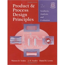 PRODUCT & PROCESS DESIGN PRINCIPLES SYNTHESIS , ANALYSIS & EVALUATION