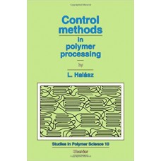 Control Methods in Polymer Processing (Studies in Polymer Science)