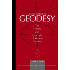 INTRODUCTION TO GEODESY:THE HISTORY AND CONCEPTS OF MODERN GEODESY