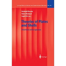 Theories of Plates and Shells: Critical Review and New Applications”