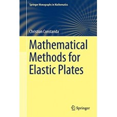 Mathematical Methods for Elastic Plates (Springer Monographs in Mathematics)
