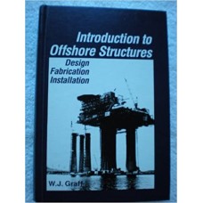 Introduction to Offshore Structures: Design, Fabrication, Installation