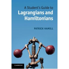 A STUDENT'S GUIDE TO LANGRANGIAN & HAMILTONIAN 