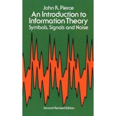 AN INTRODUCTION TO INFORMATION THEORY SYMBOLS, SIGNALS & NOISE