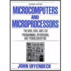 Microcomputers And Microprocessors: The 8080, 8085, And Z-80 Programming, Interfacing, And Troubleshooting”
