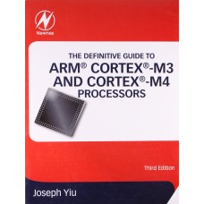 The Definitive Guide to ARM® Cortex®-M3 and Cortex®-M4 Processors