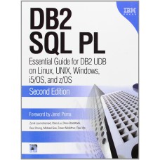 DB2 SQL PL ESSENTIAL GUIDE FOR DB2 UDB ON LINUX, UNIX WINDOWS I5/OS & Z/OS