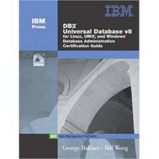 DB2 UNIVERSAL DATABASE V8 FOR LINUX, UNIX AND WINDOWS DATABASE ADMINISTRATION CERTIFICATION GUIDE