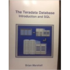 The Teradata Database : Introduction and SQL