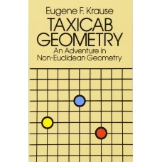 TAXICAB GEOMETRY AN ADVENTURE INTO NON - EUCLIDEAN GEOMETRY
