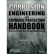 Corrosion Engineering and Cathodic Protection Handbook: With Extensive Question and Answer Section
