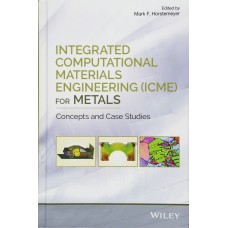 INTEGRATED COMPUTATIONAL MATERIALS ENGINEERING FOR METALS