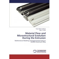 “Material Flow and Microstructural Evolution During the Extrusion