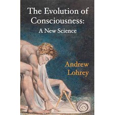THE EVOLUTION OF CONSCIOUSNESS : A NEW SCIENCE
