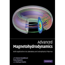 ADVANCED MAGNETOHYDRODYNAMICS WITH APPLICATIONS TO LABORATORY & ASTROPHYSICAL PLASMAS