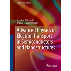 Advanced Physics of Electron Transport in Semiconductors and Nanostructures (Graduate Texts in Physics)