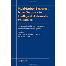MULTI - ROBOT SYSTEMS. FROM SWARMS TO INTELLIGENT AUTOMATA VOLUME III