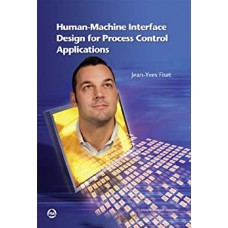 HUMAN - MACHINE INTERFACE DESIGN FOR PROCESS CONTROL APPLICATIONS
