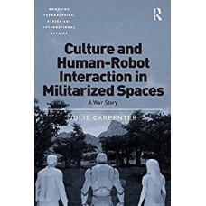 CULTURE & HUMAN - ROBOT INTERACTION IN MILITARIZED SPACES