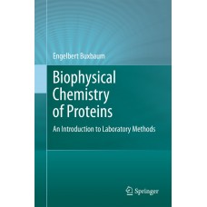 BIOPHYSICAL CHEMISTRY OF PROTEINS
