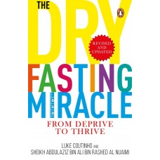 THE DRY FASTING MIRACLE FROM DEPRIVE TO THRIVE
