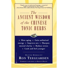 THE ANCIENT WISDOM OF CHINESE TONIC HERBS