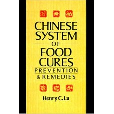CHINESE SYSTEM OF FOOD CURES PREVENTION & REMEDIES