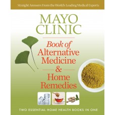 MAYO CLINIC BOOK OF ALTERNATIVE MEDICINE & HOME REMEDIES