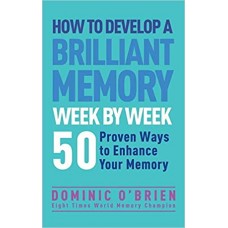 HOW TO DEVELOP A  BRILLIANT MEMORY WEEK BY WEEK