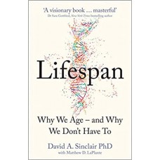 LIFESPAN WHY WE AGE - WHY WE DON'T HAVE TO